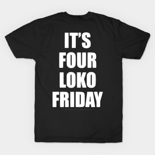 It's Four Loko Friday And I Have A Gun T-Shirt